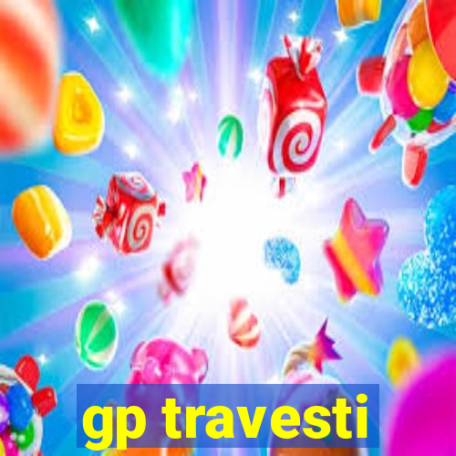 gp travesti